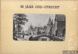 Liender, P. van & J. de Beijer & P. Saenredam & J. Versteegh & C. Pronck & T. Verrijk & M.J. Goetzee & A. van Vianen & H. Saftleven & J.H. Verheijen (fotografen) - 50 jaar Oud-Utrecht. 12 historische afbeeldingen naar tekeningen uit het Utrechts gemeentelijk archief