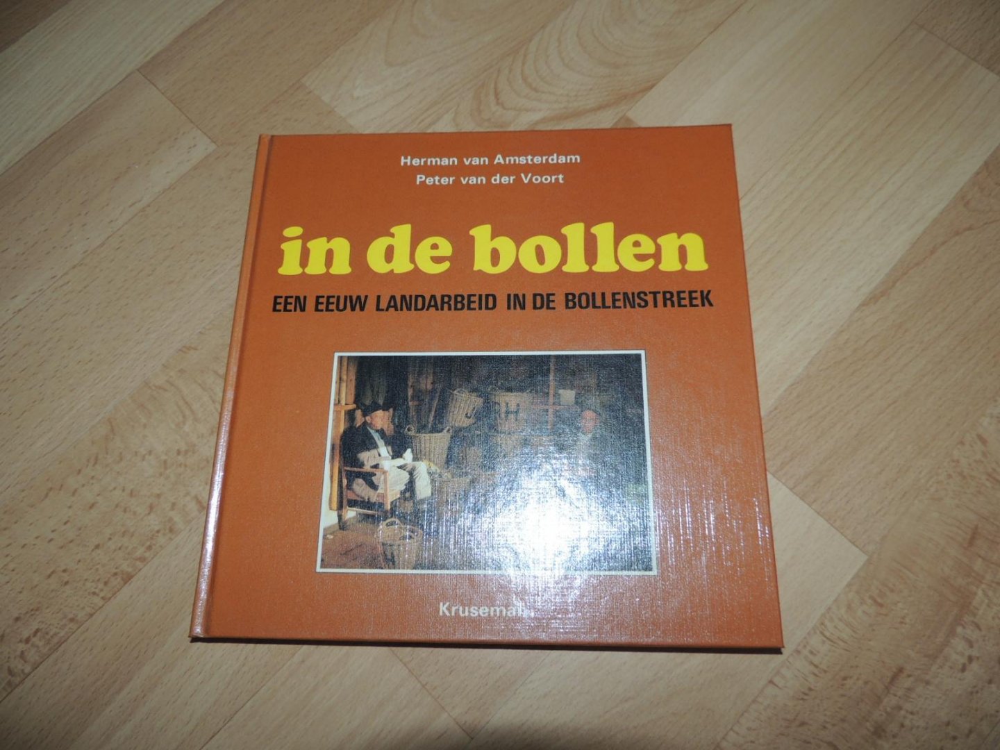 Amsterdam, Herman van / Voort, Peter van - In de bollen. Een eeuw landarbeid in de bollenstreek