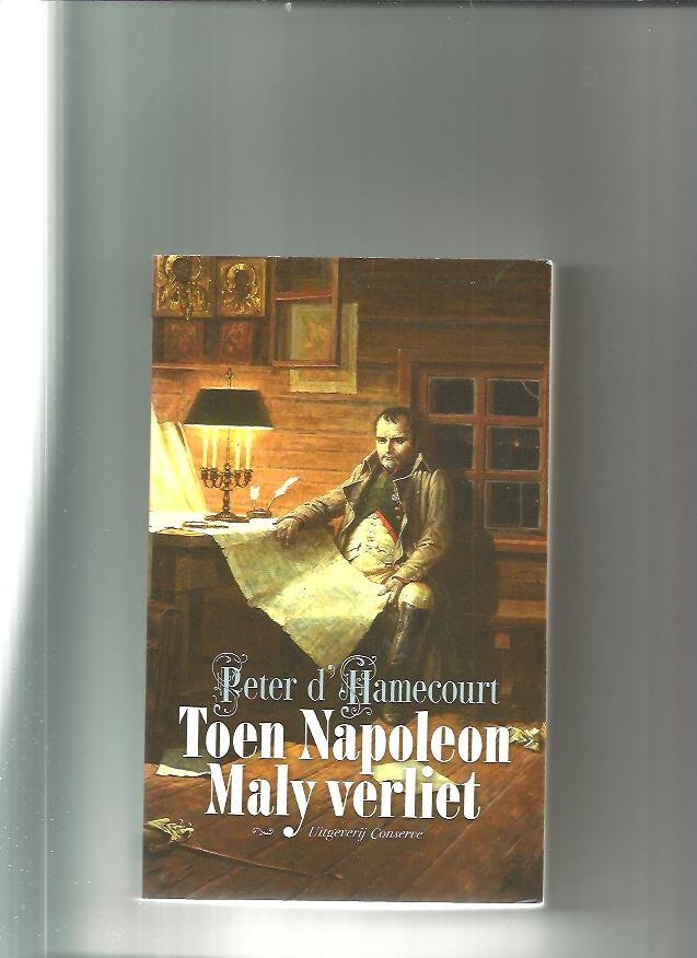 Hamecourt, Peter d' - Toen Napoleon Maly verliet / ooggetuigen van de bewogen geschiedenis van een Russische provinciestad