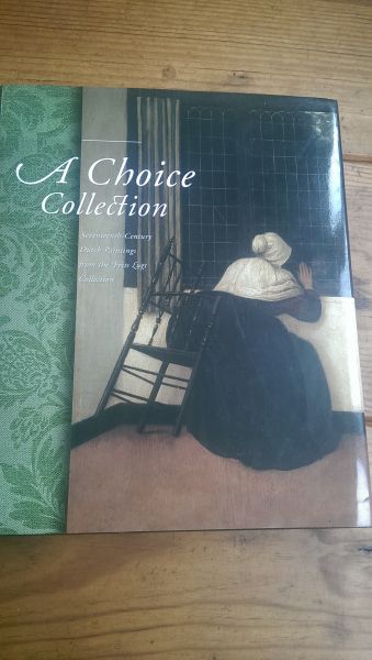 BUVELOT, QUENTIN AND BUIJS, HANS - A choice Collection. Seventeenth-Century Dutch Paintings from the Frits Lugt Collection