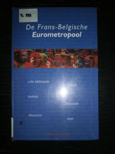 Martine Le Blan - De Frans-Belgische Eurometropool. Lille Métropole, Kortrijk, Mouscron, Tournai, Roeselare, Ieper