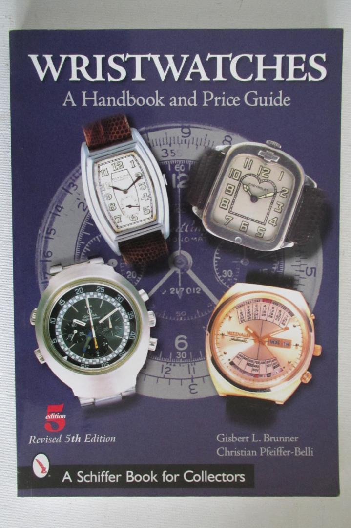 Brunner, Gisbert L., Pfeiffer-Belli, Christian - Wristwatches / A Handbook And Price Guide