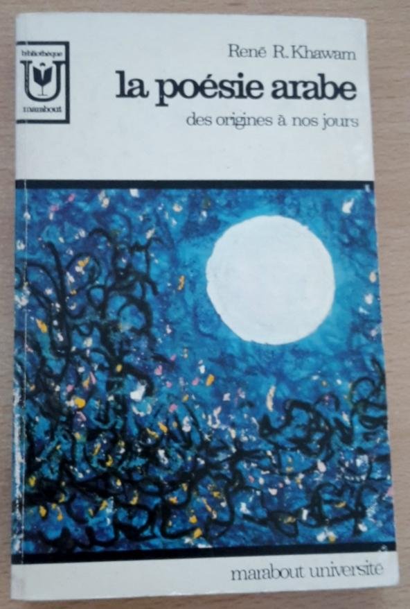 Khawam, René R. - La poésie arabe des  origines  à nos jours