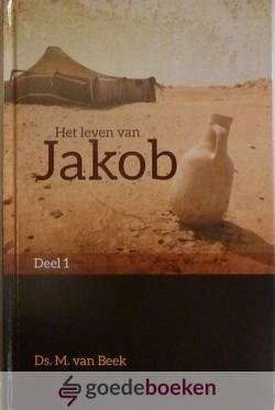 Beek, Ds. M. van - Het leven van Jakob, deel 1 *nieuw*
