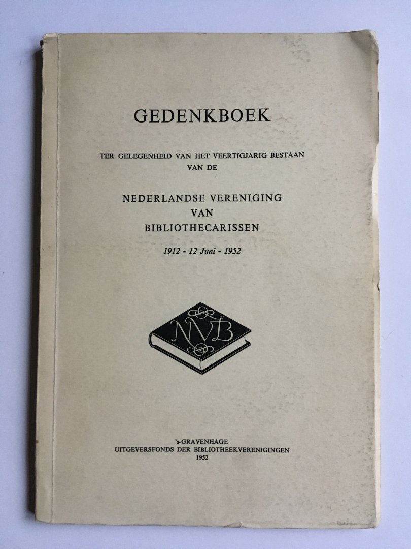 Fontaine Verwey, Mr. H. de la - Gedenkboek ter gelegenheid van het veertigjarig bestaan van de Nederlandse vereniging van Bibliothecarissen 1912 - 12 juni - 1952