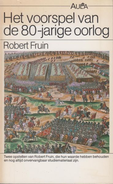 Fruin (Rotterdam, 14 november 1823 - Leiden, 29 januari 1899), Robert Jacobus - Het voorspel van de 80-jarige oorlog. Met nieuwe inleiding door C.Offeringa en literatuurlijst.