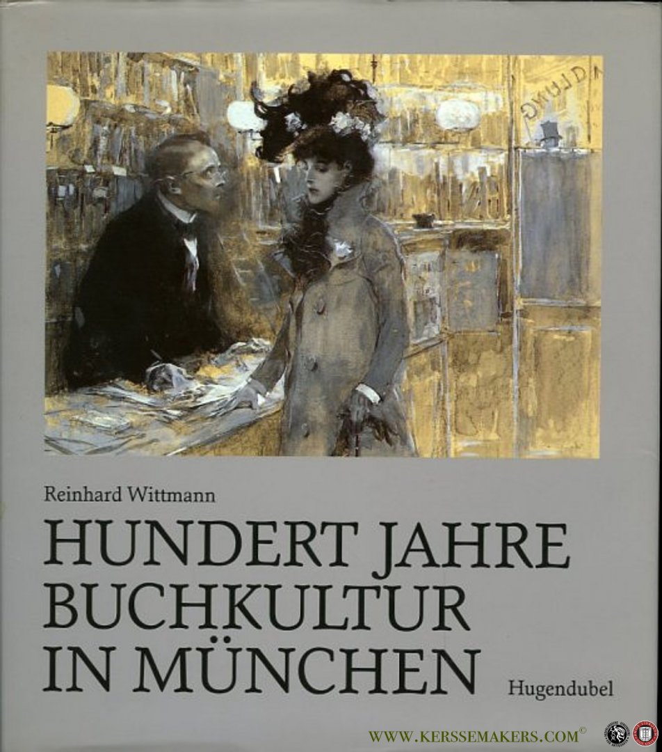 WITTMANN, Reinhard - Hundert Jahre Buchkultur in München.