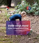 Vrede vergt moed 75 jaar Oorlogsgravenstichting