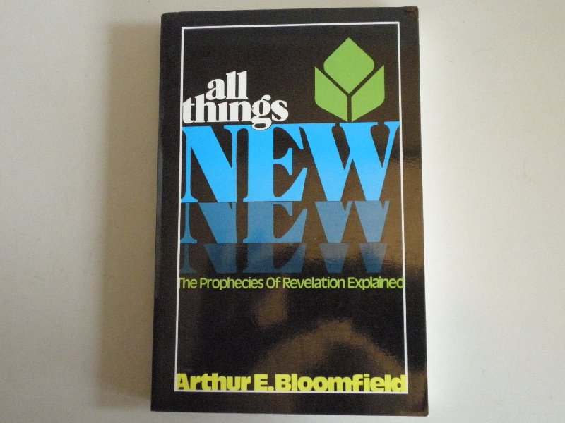 Bloomfield Arthur.E - All things New - a study of revelation