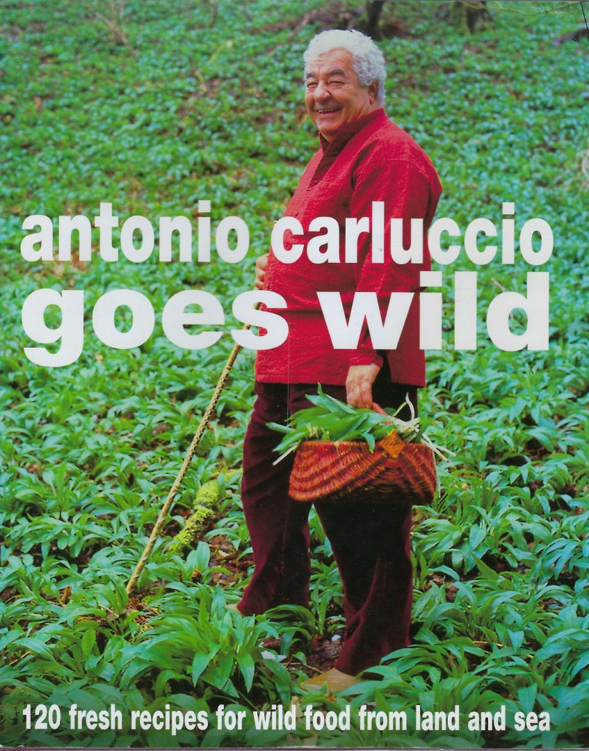 Carluccio, Antonio - Antonio Carluccio Goes Wild