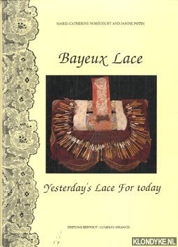 Nobécour, Marine-Catherine & Potin, Janine - Bayeux lace: Yesterday's lace for today