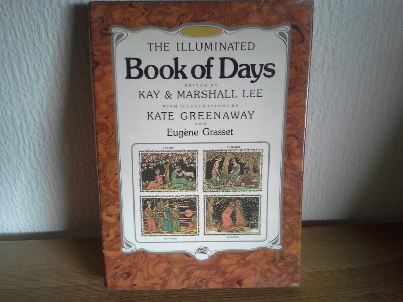 KAY & MARSJALL LEE,ILLUSTRATIONS KATE GREENWAY AND EUGÈNE GRASSET - THE ILLUMINATED BOOK OF DAYS