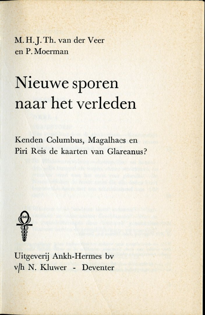 Veer, M.H.J.Th. van der/ Moerman, P. - Nieuwe sporen naar het verleden. Kenden Columbus, Magalhaes en Piri Reis de kaarten van Glareanus?