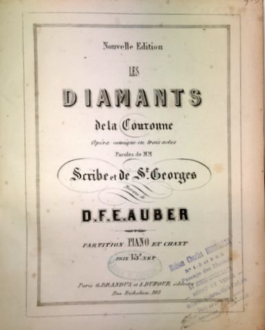 Auber, D.F.E.: - Les diamans de la couronne, opéra-comique en trois actes. Paroles de MM. Eugène Scribe et de St. Georges. Partition piano et chant. Nouvelle édition
