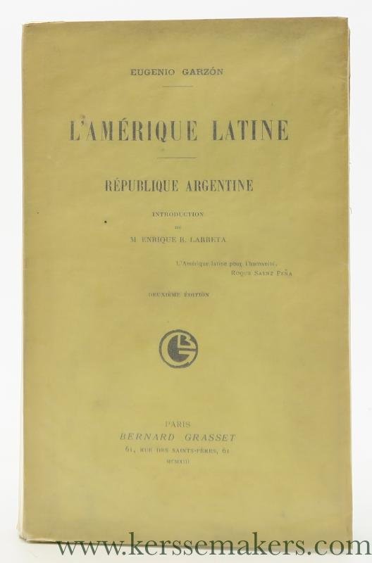 Garzon, Eugenio. - L'Amérique Latine. République Argentine. Introduction de M. Enrique R. Larreta.