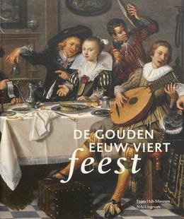 TUMMERS, ANNA [RED.]. - De Gouden Eeuw viert feest.