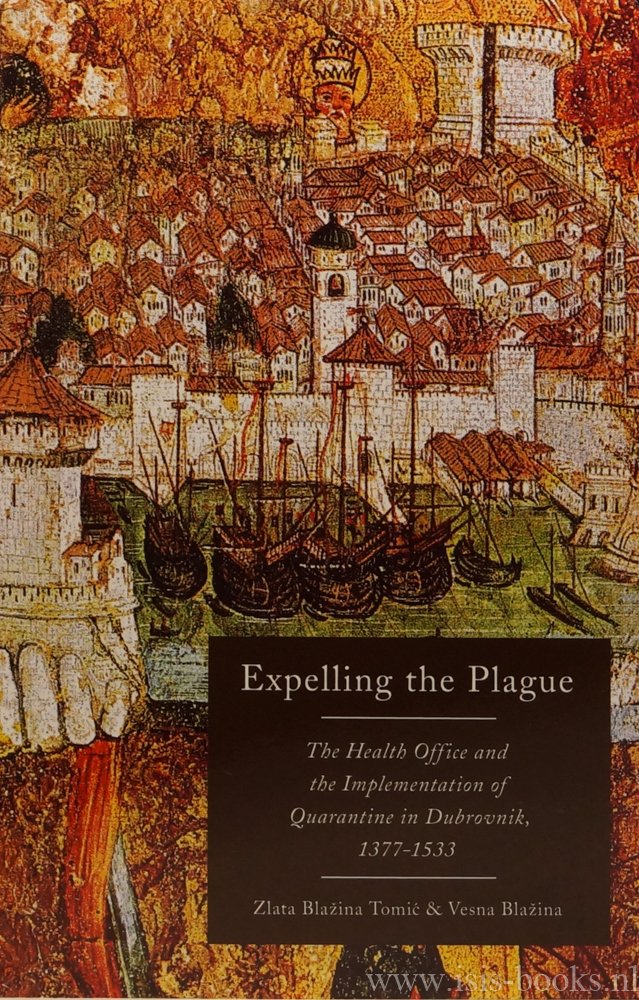 BLAZINA TOMIC, Z., BLAZINA, V. - Expelling the plague. The health office and the implementation of quarantaine in Dubrovnik.