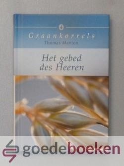 Manton, Thomas - Het gebed des Heeren --- Serie Graankorrels, deel 4