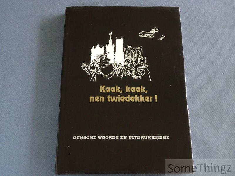 Eddy Levis, Gilbert Van Geert (illustr.). - Kaak, kaak, nen twiedekker! Gensche woorde en uitdrukkijnge.