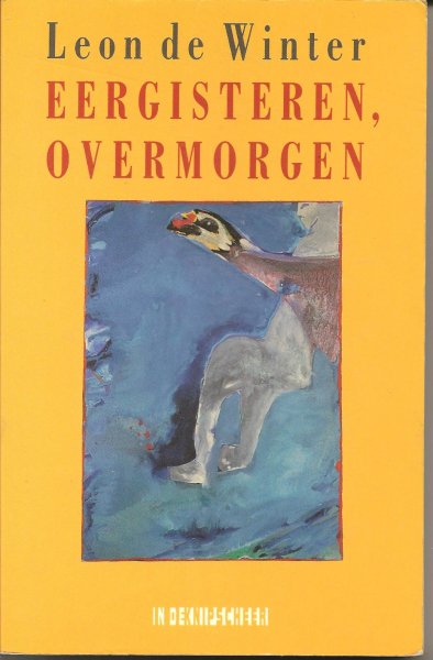 Winter ('s-Hertogenbosch , 24 februari 1954 ), Leon de - Eergisteren, overmorgen - verhalen - herschikte uitgave van Over de leegte in de wereld, het debuut van Leon de Winter