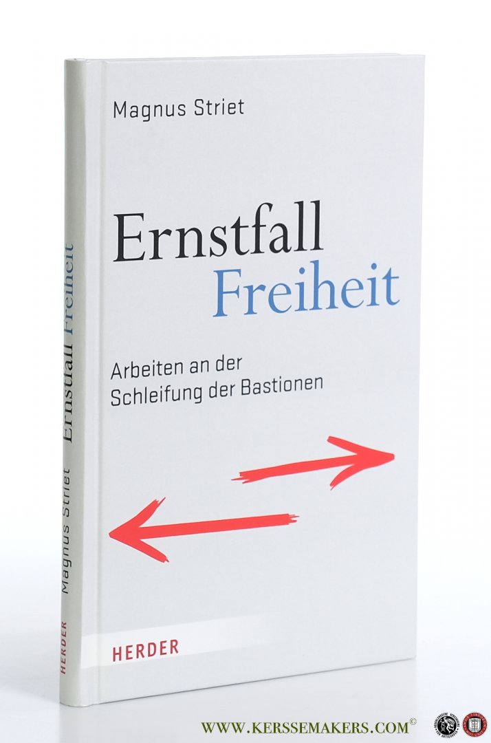 Striet, Magnus. - Ernstfall Freiheit. Arbeiten an der Schleifung der Bastionen.