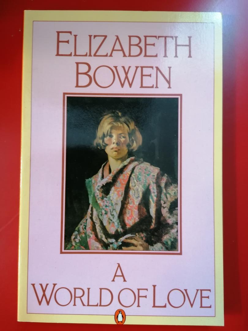 Bowen, Elizabeth - A World of Love