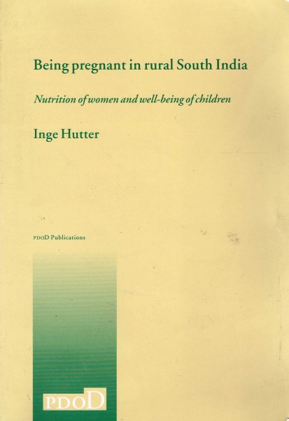 Hutter, I. - Being pregnant in rural South India : nutrition of women and well-being of children