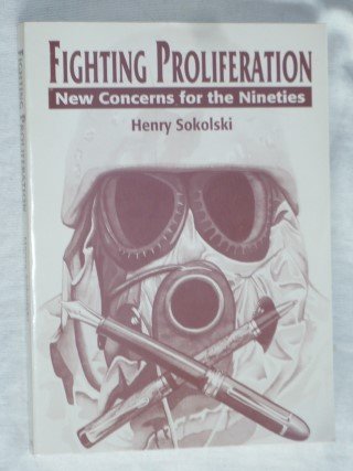 Sokolski, Henry - Fighting Proliferation. New Concerns for the Nineties