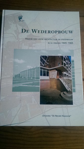 Valentijn, Dick (samenstelling en redactie) - De wederopbouw. Haagse gids voor architectuur en stedenbouw in de periode 1945-1965