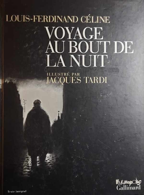 CELINE Louis-Ferdinand, TARDI Jacques (illustrations) - Voyage au bout de la nuit (texte intégral)