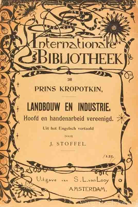 KROPOTKIN, P. - Landbouw en industrie. Hoofd en handenarbeid vereenigd. Uit het Engelsch vertaald door J. Stoffel.