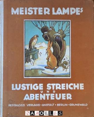 Martin Boelitz, FritzKükenthal, Maximilian Liebenwein - Meister Lampes Lustige Streiche und Abenteuer