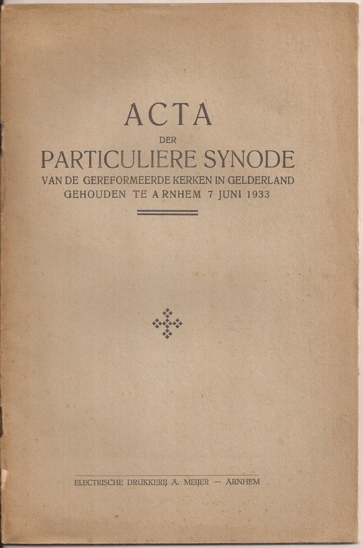  - Acta der Particuliere Synode van de Gereformeerde Kerken in Gelderland gehouden te Arnhem 7 juni 1933.
