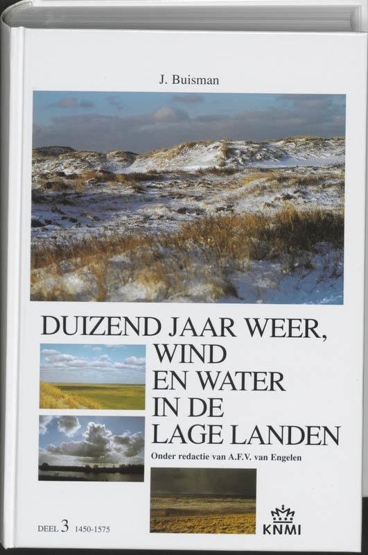 Buisman, Jan - Duizend jaar weer, wind en water in de Lage Landen 3 1450-1575