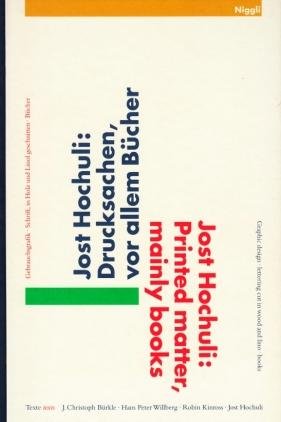 HOCHULI, Jost. M.m.v. J. Christoph BÜRKLE, Hans Peter WILLBERG & Robin KINROSS - Jost Hochuli: Drucksachen, vor allem Bücher. Gebrauchsgrafik, Schrift, in Holz und Linol geschnitten. Bücher. Printed matter, mainly books.