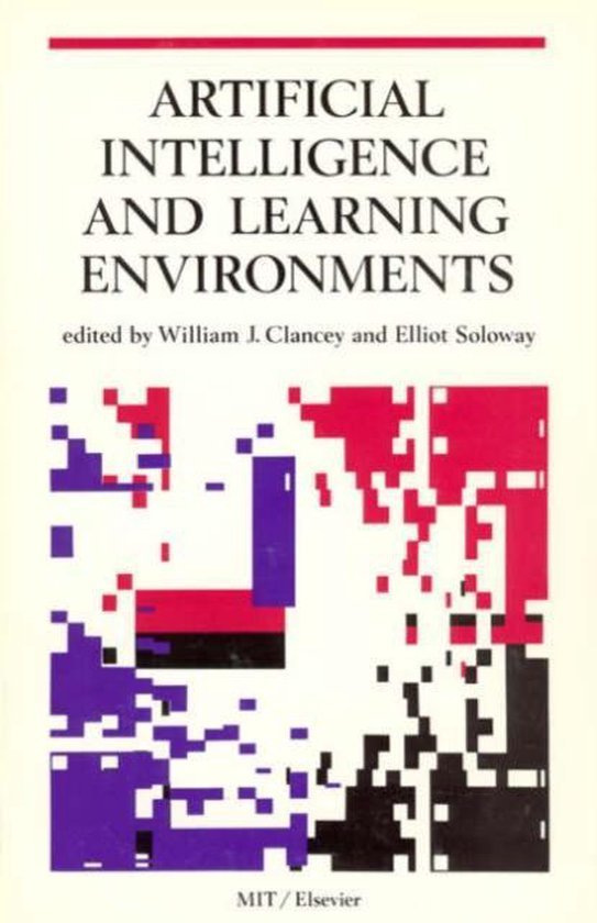 Clancy, William J. & Elliot Soloway (eds.) - Artificial Intelligence and Learning Environments.