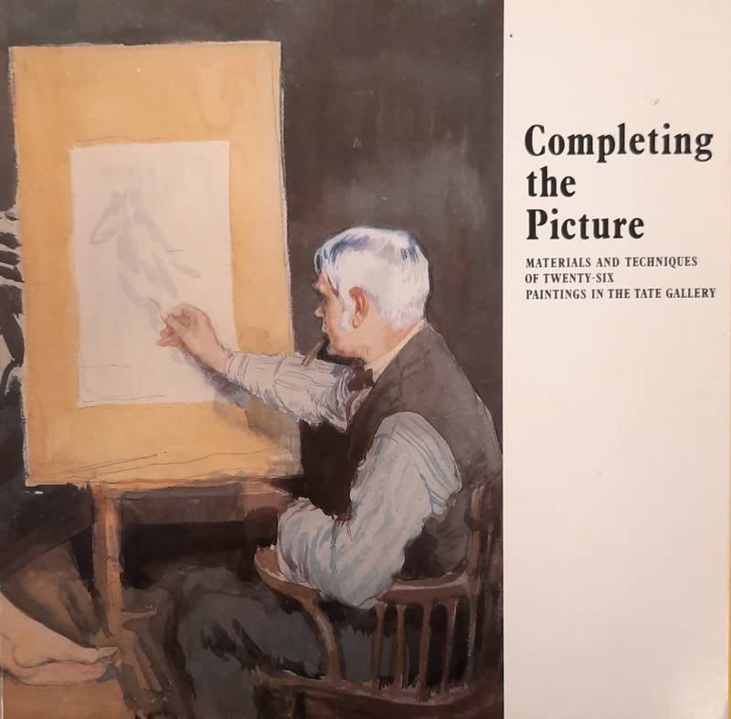 TATE GALLERY. - Completing the picture: Materials and techniques of twenty-six paintings in the Tate Gallery.