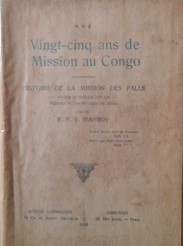 JEANROY R.P.V. - Vingt-cinq ans de Mission au Congo - Histoire de la Mission des Falls