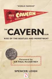 Spencer Leigh - The Cavern Club. Rise of the Beatles and Merseybeat