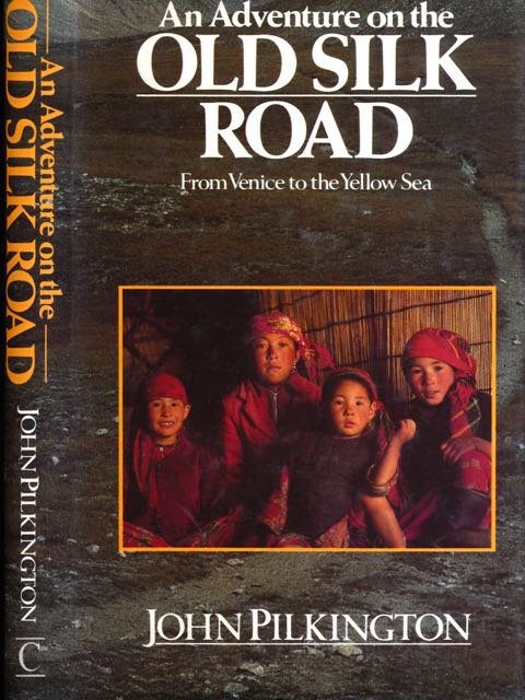 Pilkington, John. - An Adventure on the old silk Road: From Venice to the Yellow Sea.