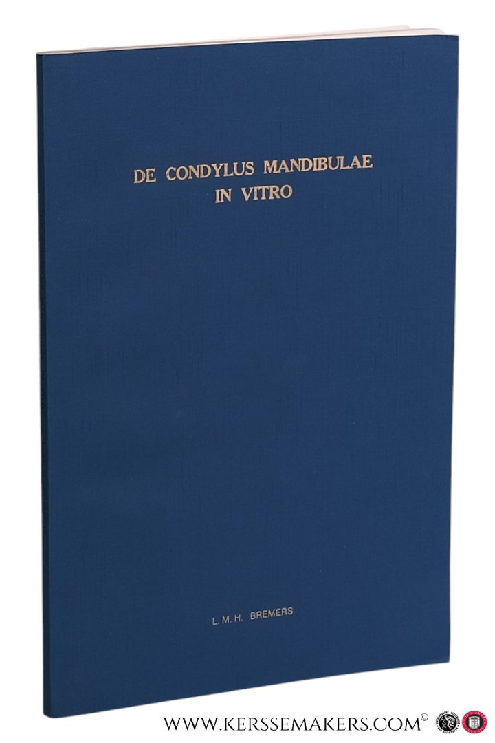 Bremers, Lodewijk Maria Hubertus. - De Condylus Mandibulae in Vitro. Een vergelijkend cytologisch en histologisch onderzoek naar de groei van de condylus mandibulae van de rat in vivo en in vitro = The Mandibular Condyle in Vitro. A comparative cytologic and histologic study of ...