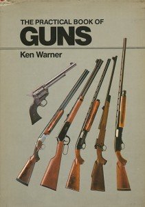 Warner, Ken - The practical book of guns.