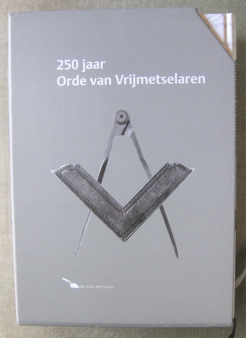 Haan, M.J.M. de  -  Bom, P. J. - 250 jaar Orde van Vrijmetselaren