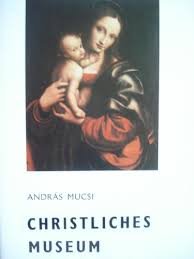 Mucsi, Andras - Gothische und Renaisssance Tafelbilder im Christlichen Museum von Esztergom ( 13-16 Jht. )