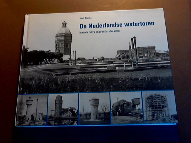 Rienks, Henk - De Nederlandse watertoren in oude foto's en prentbriefkaarten