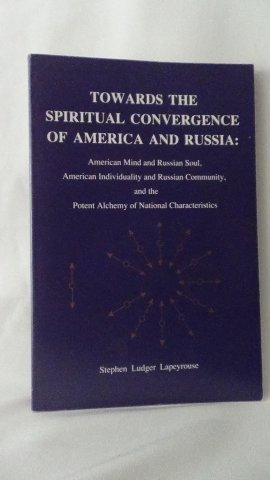 Lapeyrouse, Stephen Ludger, - Towards the spiritual convergence of America and Russia.