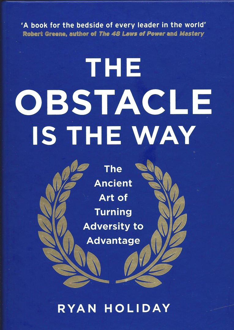 Ryan Holiday - Obstacle Is The Way