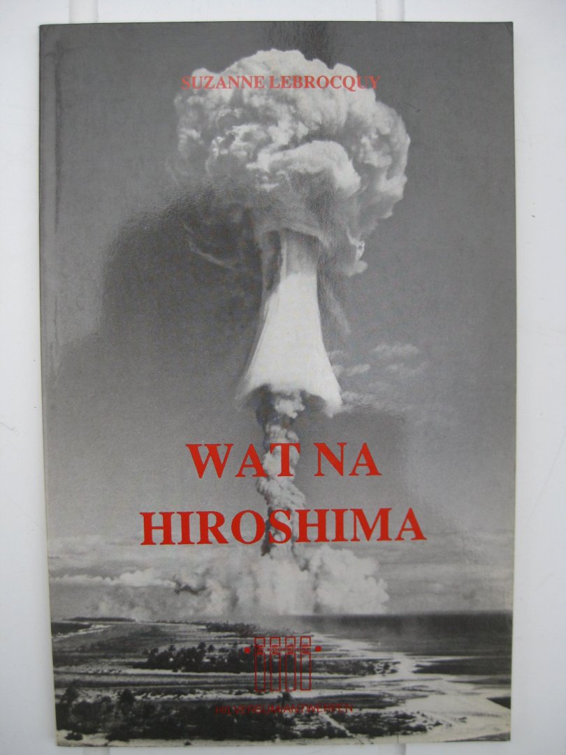 Lebrocquy, Suzanne - Wat na Hiroshima?