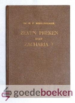 Kohlbrugge, H.F. - Zeven preken over het derde hoofdstuk van den profeet Zacharia --- Gehouden in de maanden november en december 1847