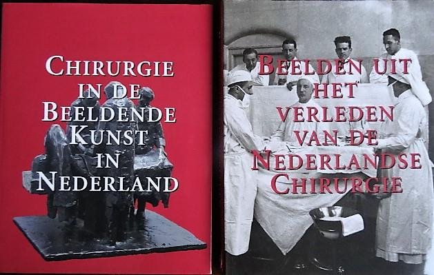 Tol, A. van der. / J.N. Keeman. / Th.M. van Gulik./ E.de Jong. / W. Mulder. / ed. - Chirurgie in de Beeldende Kunst in Nederland./ Beelden uit het verleden van de Nederlandse Chirurgie.